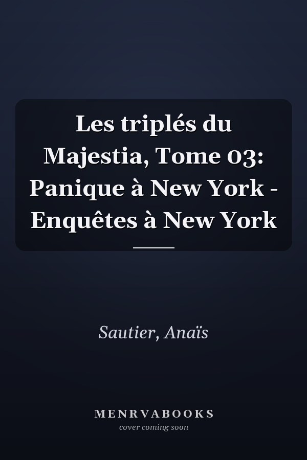 Les triplés du Majestia, Tome 03: Panique à New York - Enquêtes à New York