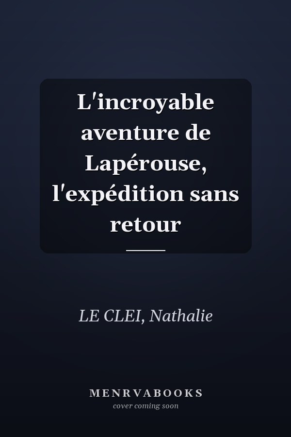 L'incroyable aventure de Lapérouse, l'expédition sans retour