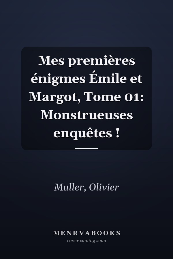 Mes premières énigmes Émile et Margot, Tome 01: Monstrueuses enquêtes !