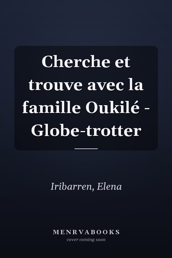 Cherche et trouve avec la famille Oukilé - Globe-trotter