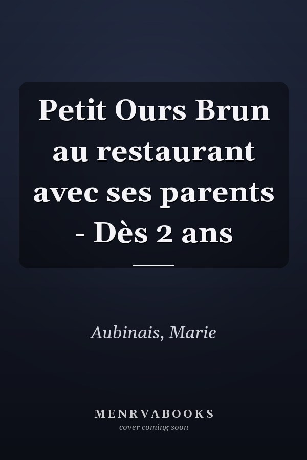 Petit Ours Brun au restaurant avec ses parents - Dès 2 ans