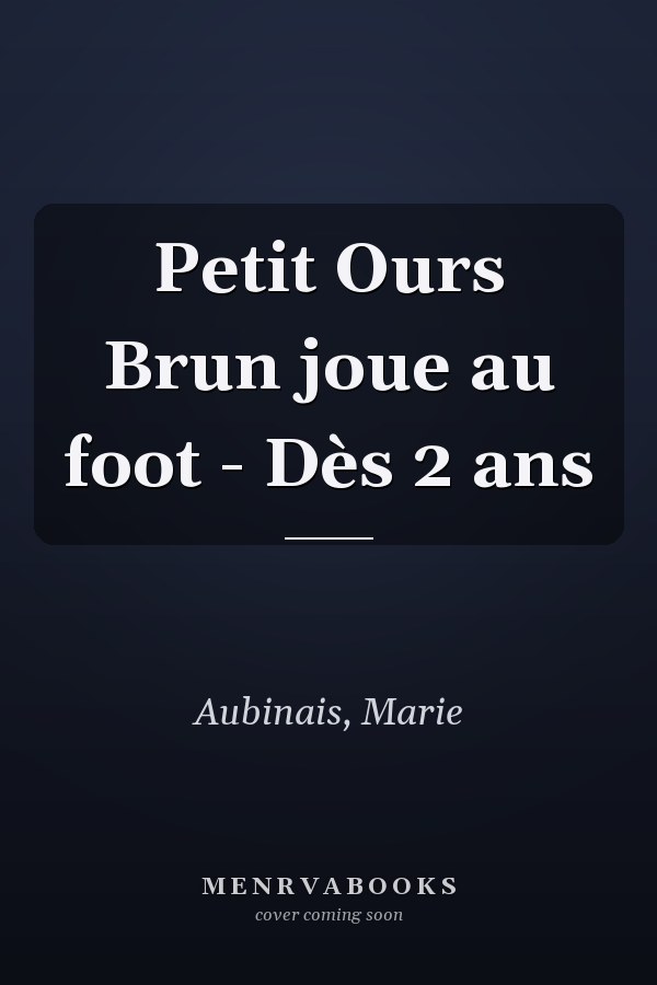 Petit Ours Brun joue au foot - Dès 2 ans