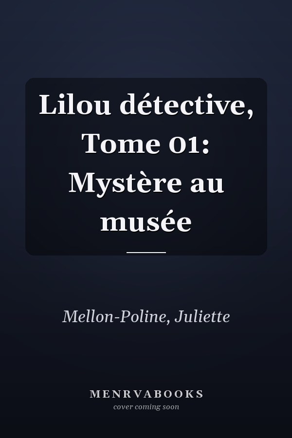 Lilou détective, Tome 01: Mystère au musée