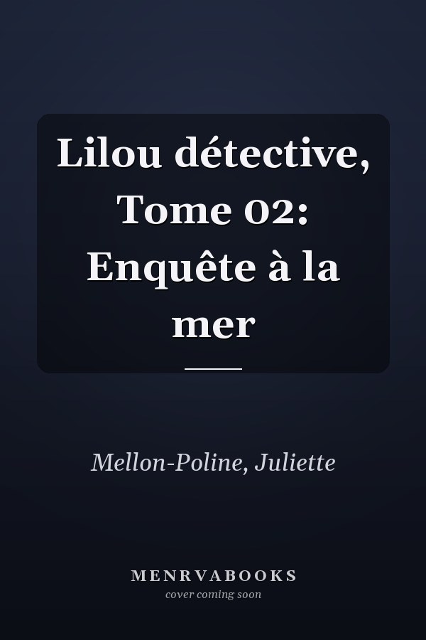 Lilou détective, Tome 02: Enquête à la mer