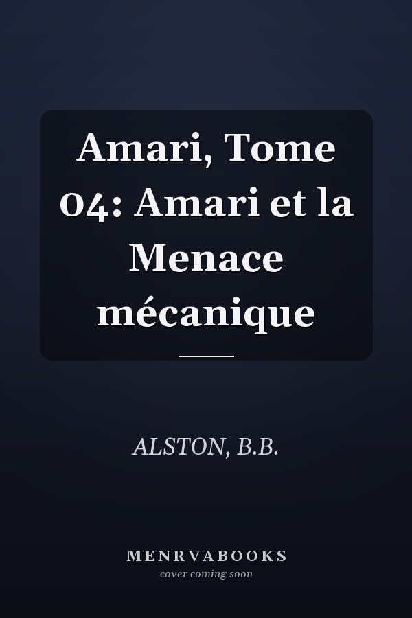 Amari, Tome 04: Amari et la Menace mécanique