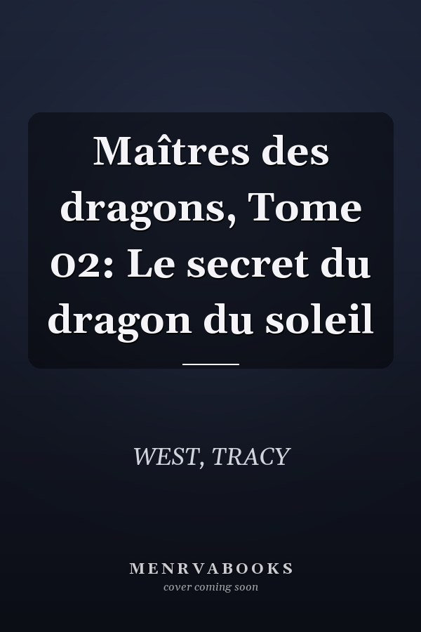 Maîtres des dragons, Tome 02: Le secret du dragon du soleil