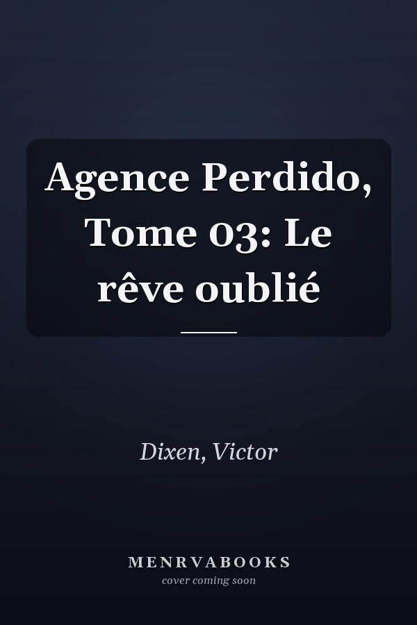 Agence Perdido, Tome 03: Le rêve oublié