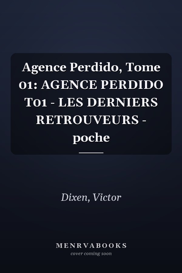 Agence Perdido, Tome 01: AGENCE PERDIDO T01 - LES DERNIERS RETROUVEURS - poche