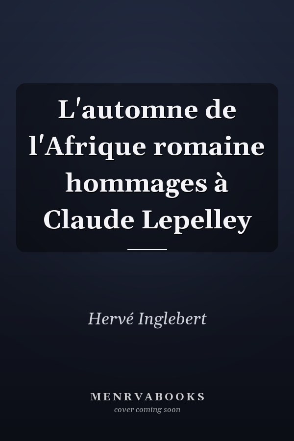 L'automne de l'Afrique romaine hommages à Claude Lepelley
