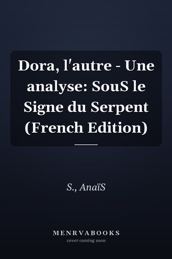Dora, l'autre - Une analyse: SouS le Signe du Serpent (French Edition)