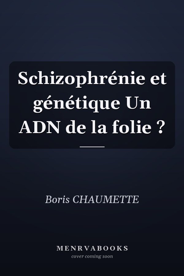 Schizophrénie et génétique Un ADN de la folie ?