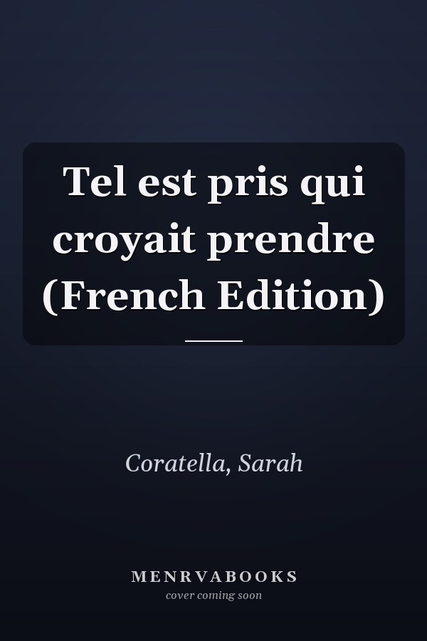 Tel est pris qui croyait prendre (French Edition)