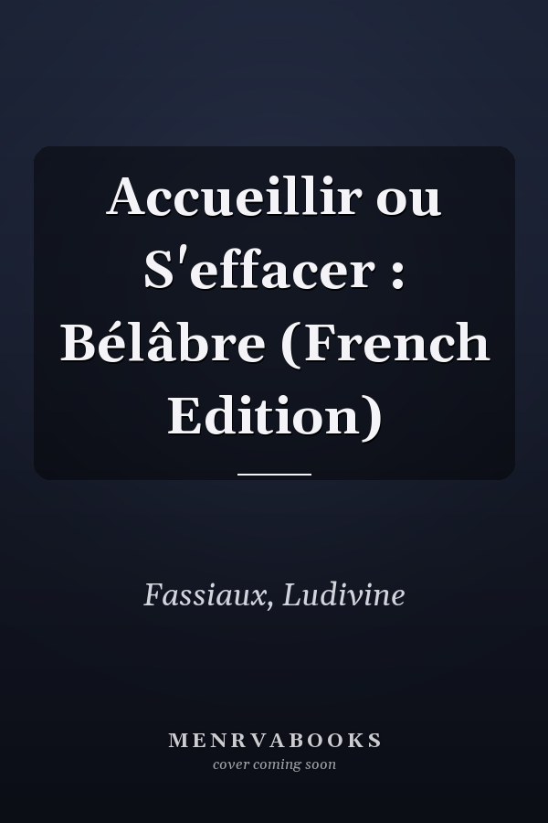 Accueillir ou S'effacer : Bélâbre (French Edition)