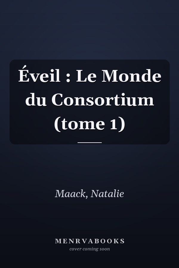 Éveil : Le Monde du Consortium (tome 1)