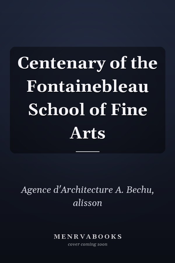 Centenary of the Fontainebleau School of Fine Arts