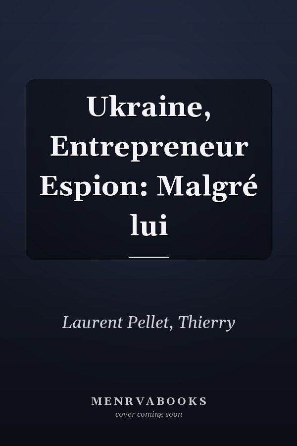 Ukraine, Entrepreneur Espion: Malgré lui