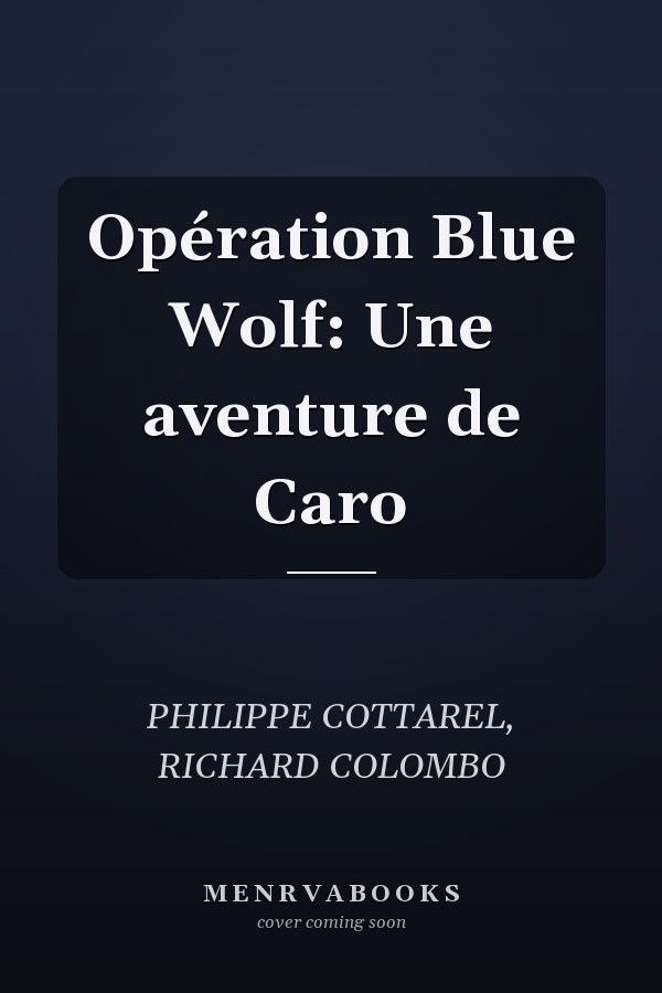 Opération Blue Wolf: Une aventure de Caro