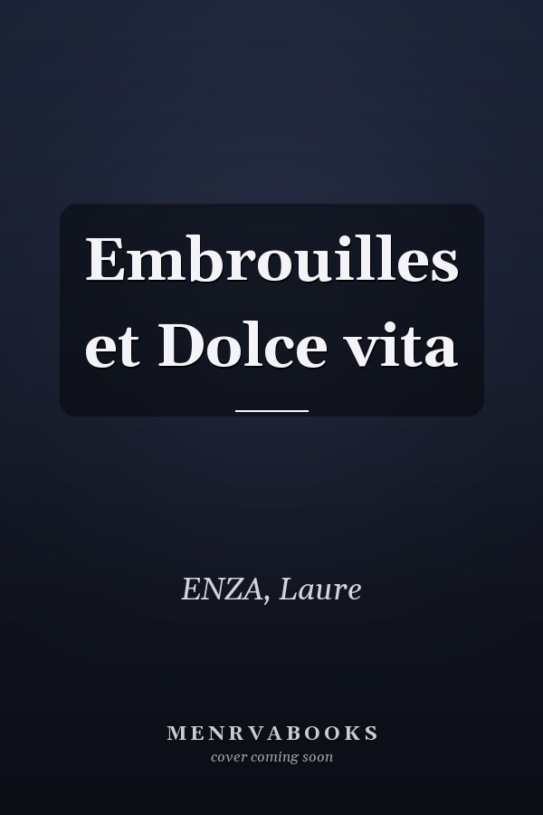 Embrouilles et Dolce vita
