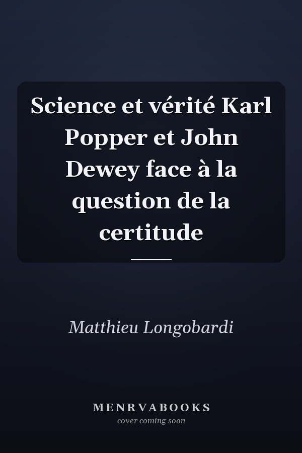 Science et vérité Karl Popper et John Dewey face à la question de la certitude