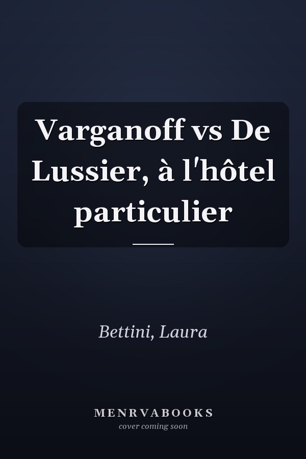 Varganoff vs De Lussier, à l'hôtel particulier
