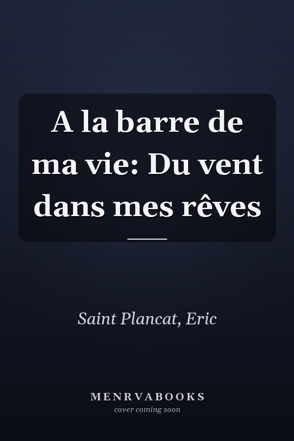 A la barre de ma vie: Du vent dans mes rêves