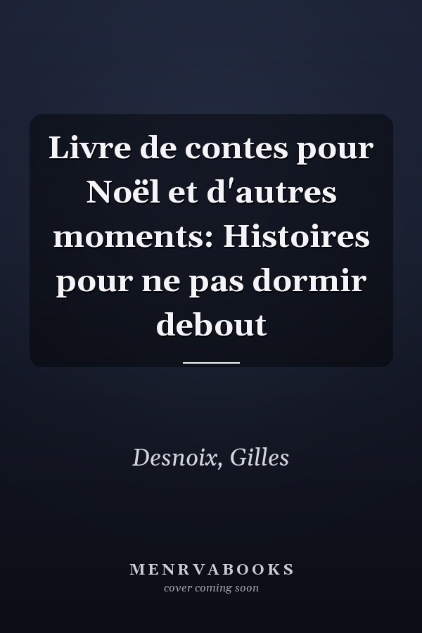 Livre de contes pour Noël et d'autres moments: Histoires pour ne pas dormir debout