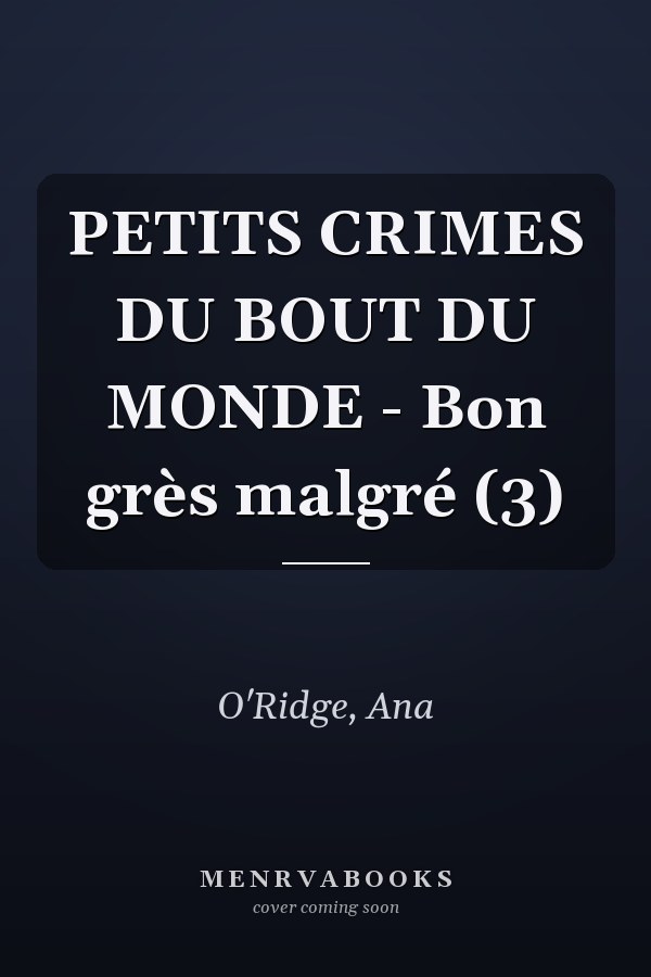 PETITS CRIMES DU BOUT DU MONDE - Bon grès malgré (3)