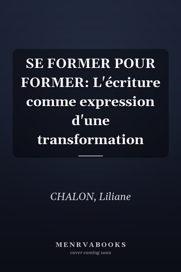 SE FORMER POUR FORMER: L'écriture comme expression d'une transformation