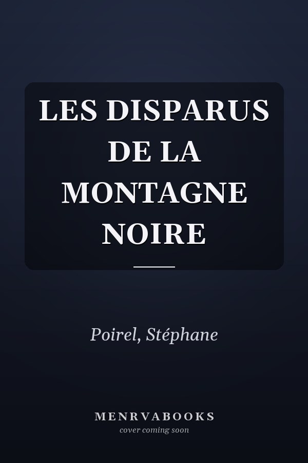 LES DISPARUS DE LA MONTAGNE NOIRE