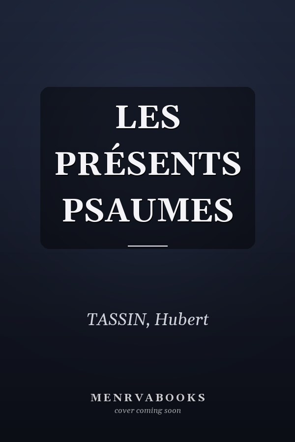 LES PRÉSENTS PSAUMES