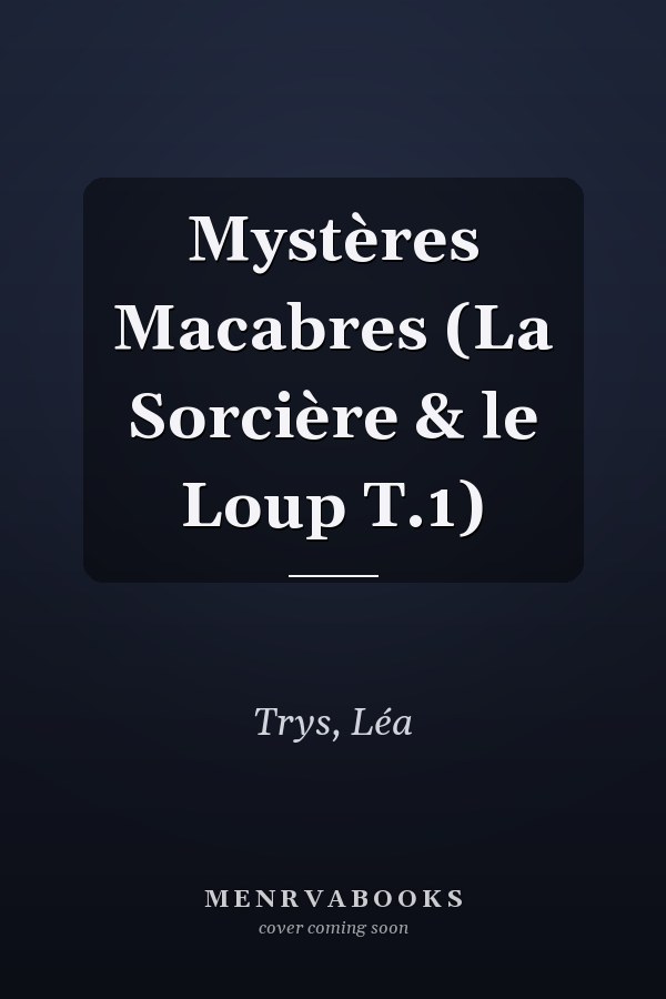 Mystères Macabres (La Sorcière & le Loup T.1)