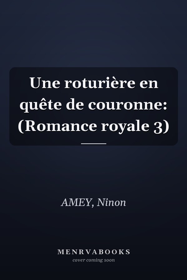 Une roturière en quête de couronne: (Romance royale 3)