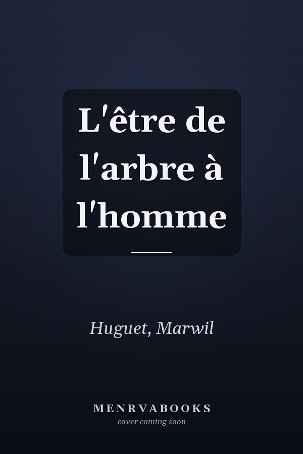 L'être de l'arbre à l'homme