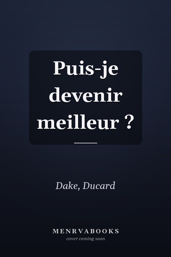 Puis-je devenir meilleur ?