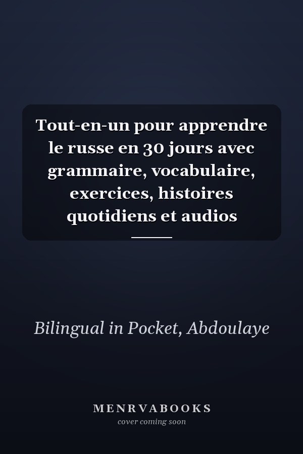 Tout-en-un pour apprendre le russe en 30 jours avec grammaire, vocabulaire, exercices, histoires quotidiens et audios