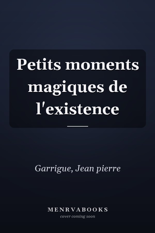 Petits moments magiques de l'existence