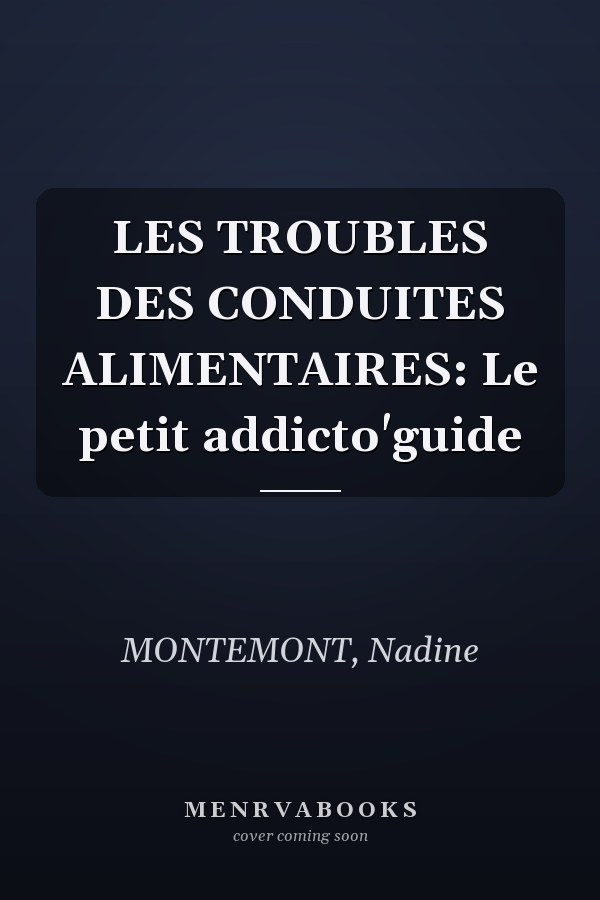 LES TROUBLES DES CONDUITES ALIMENTAIRES: Le petit addicto'guide
