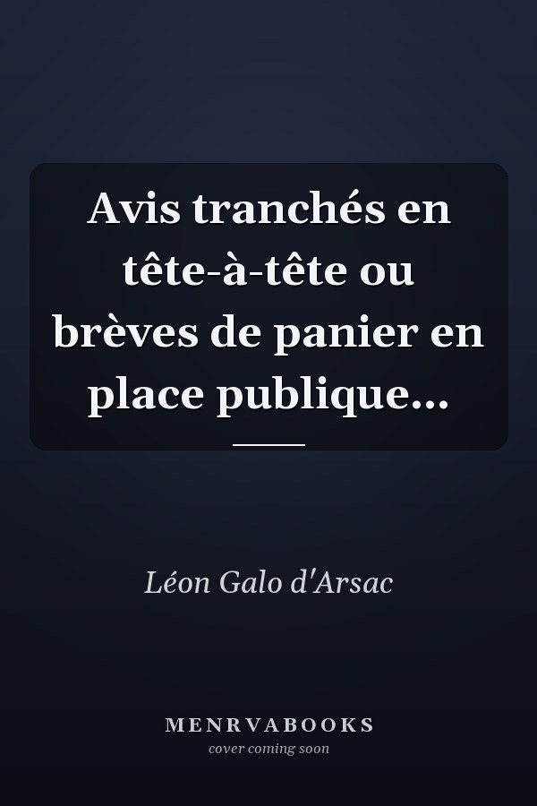 Avis tranchés en tête-à-tête ou brèves de panier en place publique...