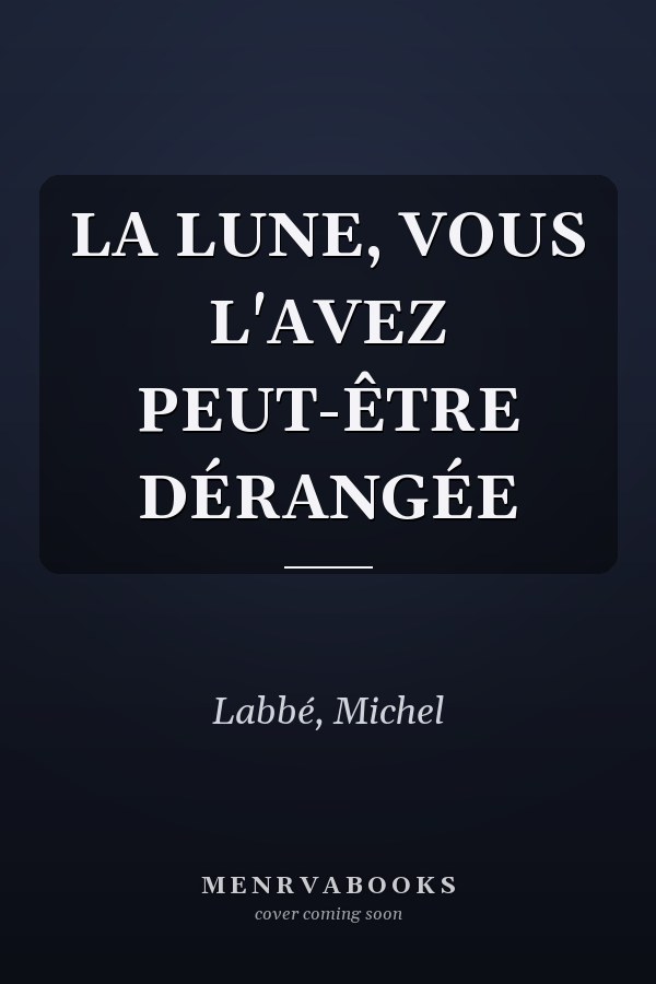 LA LUNE, VOUS L'AVEZ PEUT-ÊTRE DÉRANGÉE