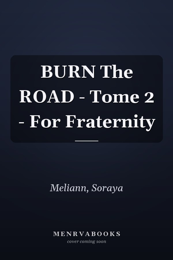 BURN The ROAD - Tome 2 - For Fraternity