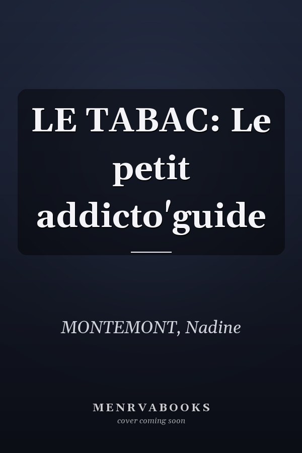 LE TABAC: Le petit addicto'guide