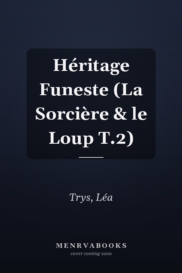 Héritage Funeste (La Sorcière & le Loup T.2)