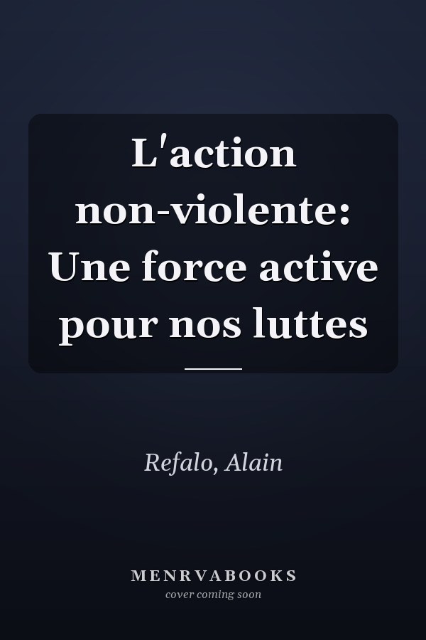 L'action non-violente: Une force active pour nos luttes