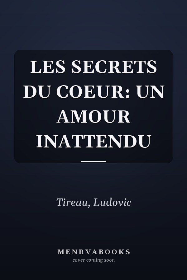 LES SECRETS DU COEUR: UN AMOUR INATTENDU