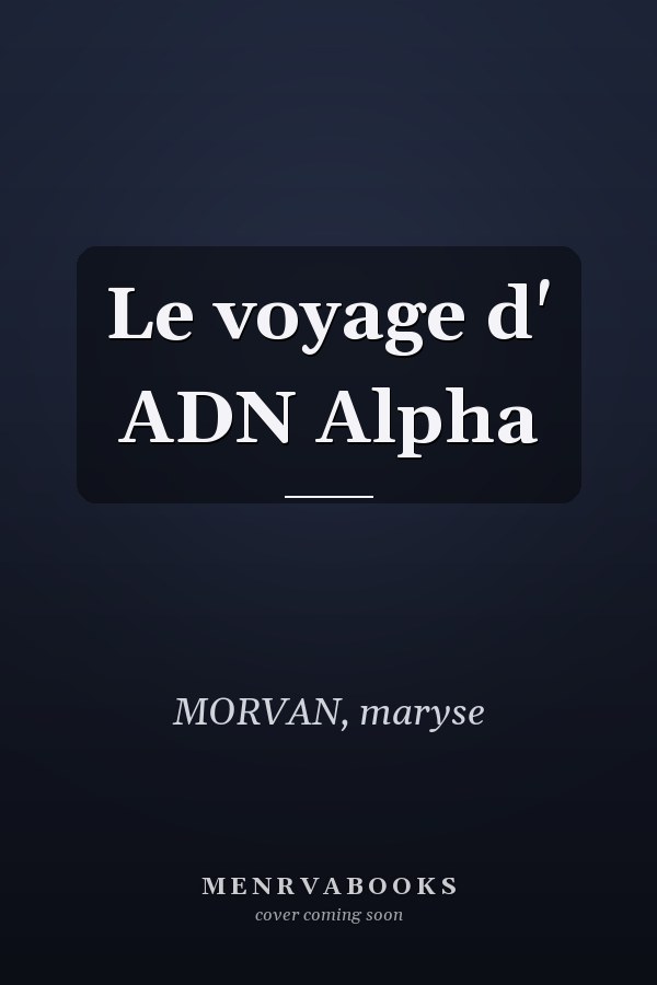 Le voyage d' ADN Alpha