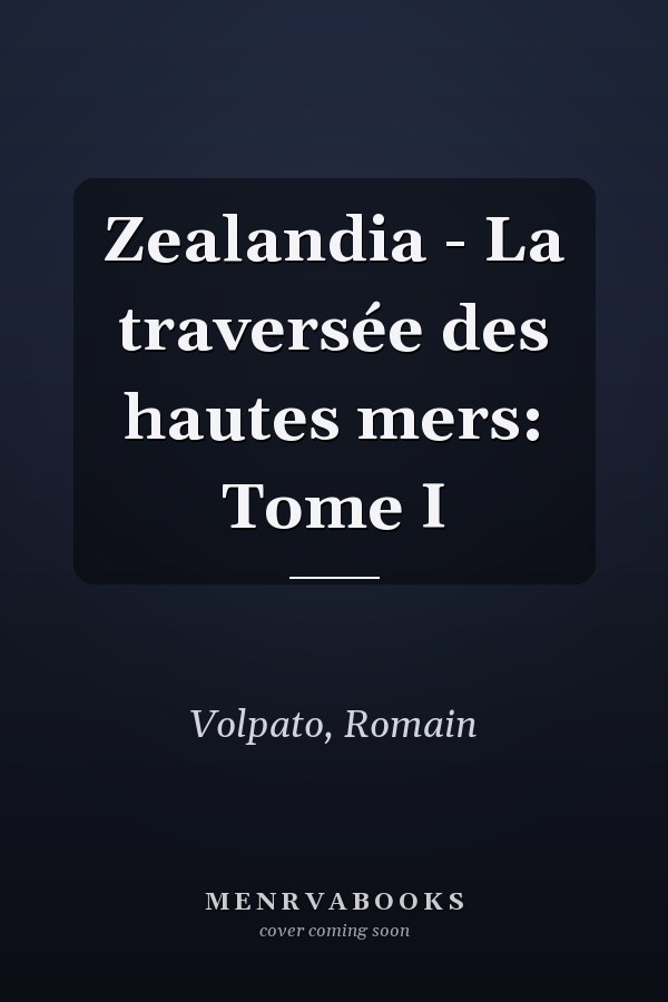 Zealandia - La traversée des hautes mers: Tome I