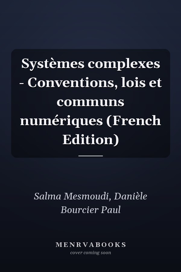 Systèmes complexes - Conventions, lois et communs numériques (French Edition)