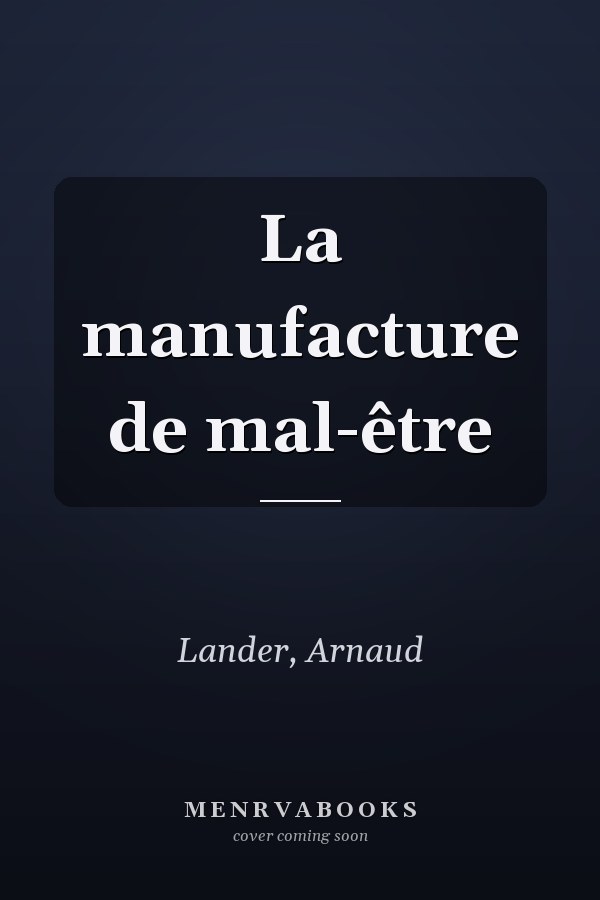 La manufacture de mal-être