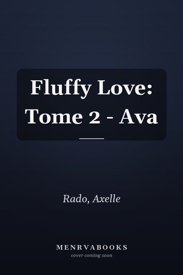 Fluffy Love: Tome 2 - Ava