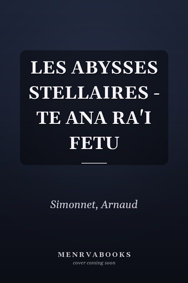 LES ABYSSES STELLAIRES - TE ANA RA'I FETU